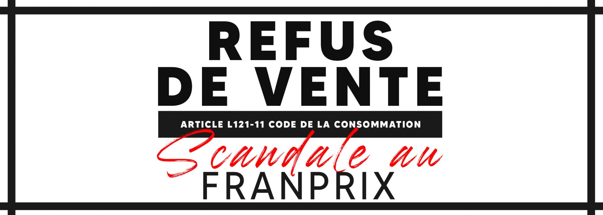 REFUS DE VENTE - SCANDALE AU FRANPRIX