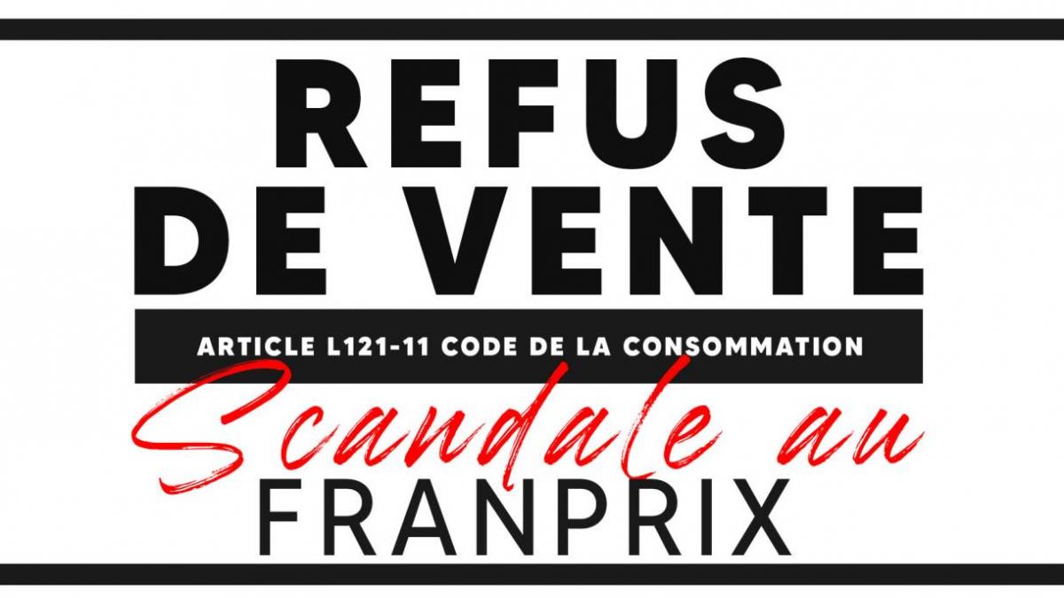 REFUS DE VENTE - SCANDALE AU FRANPRIX
