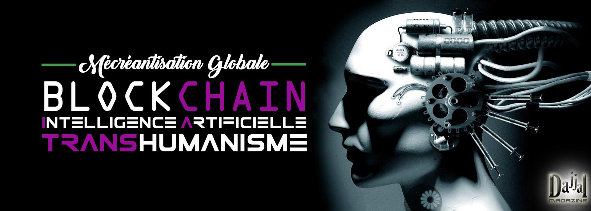 Mecreantisation globale transhumanisme ia blockchain